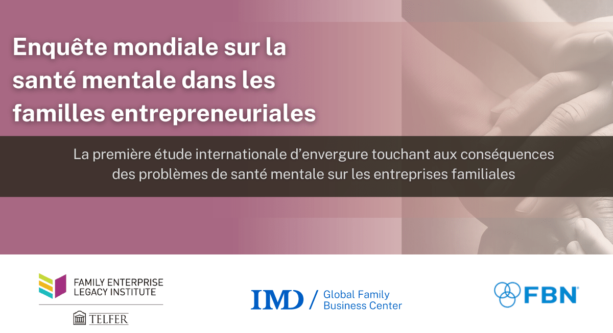 Texte qui paraît sur l'image : Enquête mondiale sur la santé mentale dans les familles entrepreneuriales - La première étude internationale d’envergure touchant aux conséquences des problèmes de santé mentale sur les entreprises familiales Image représentant des mains qui se superposent, accompagnée du texte suivant : Enquête mondiale sur la santé mentale dans les familles entrepreneuriales - La première étude internationale d’envergure touchant aux conséquences des problèmes de santé mentale sur les entreprises familiales