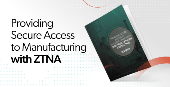Providing Secure Access to Manufacturing with Zero Trust Network Access (ZTNA)