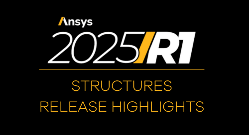 Ansys Structures 2025 R1 Release Highlights