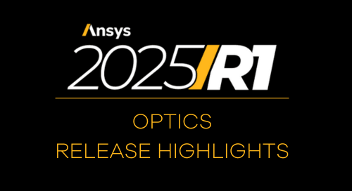 Ansys Optics 2025 R1 Release Highlights