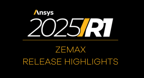 Ansys Zemax OpticStudio 2025 R1 Release Highlights