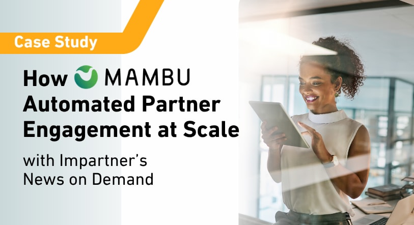 How Mambu Automated Partner Engagement at Scale with Impartner's News on Demand