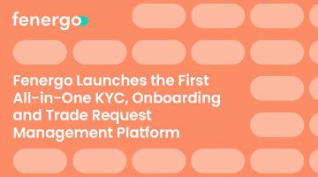 Fenergo Launches the First All-in-One KYC, Onboarding and Trade Request ...