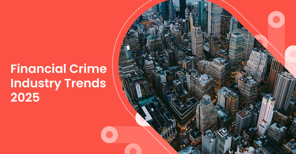 Financial Crime Industry Trends 2025