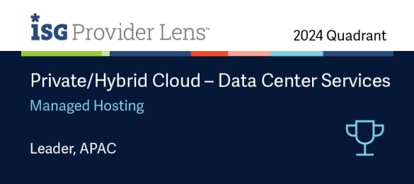 Leader in Private/Hybrid Cloud - Data Centre Services 2024 ISG Provider Lens - Managed Hosting, APAC