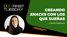 First Tuesday UFM: Creando snacks con los que sueñas