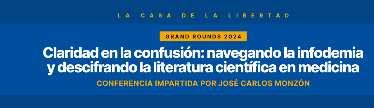 Claridad en la confusión navegando la infodemia UFM Medicina Grand Rounds 2024