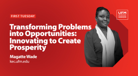 First Tuesday UFM | Transforming Problems into Opportunities: Innovating to Create Prosperity · Magatte Wade