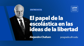 El papel de la escolástica en las ideas de la libertad | Alejandro Chafuen y Jesús María Alvarado