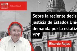 Sobre la reciente decisión de la justicia de Estados Unidos en la demanda por la estatización de YPF