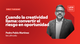 First Tuesday UFMCuando la creatividad llama: convertir el riesgo en oportunidad | Pedro Pablo Martínez