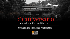 ¡Celebramos el 55 aniversario de la Universidad Francisco Marroquín!