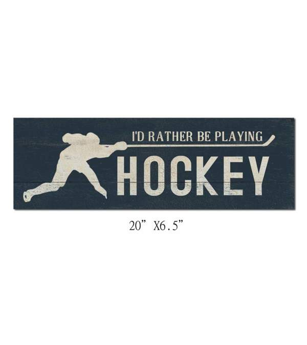 I'd Rather be playing Hockey sign I