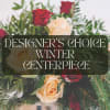 Designer's Choice Winter Centerpiece - Deluxe. An arrangement by Lilac and Honey Floral Design Studio.