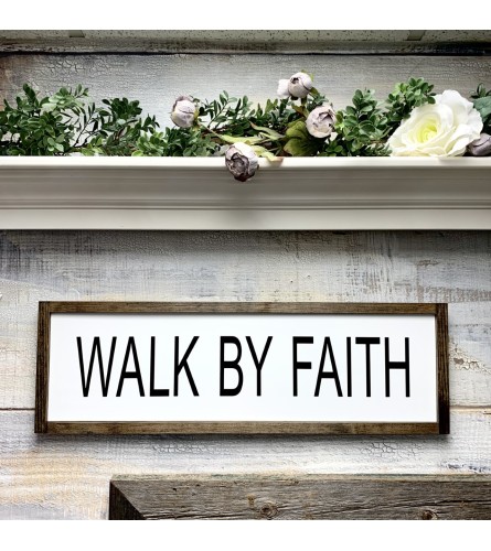 Walk By Faith Sign. An arrangement by wish etc..