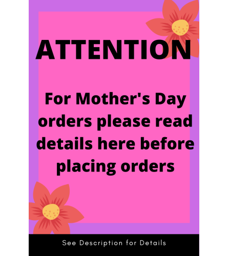 Mother's Day Details MUST READ