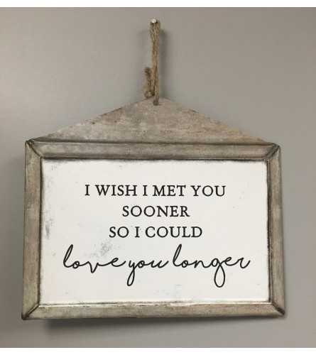 I Wish I met you sooner wall art I