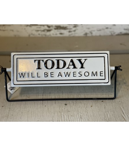 Today Will Be Awesome (2 Sided Sign)