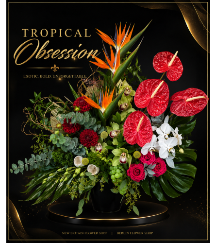 Tropical Obsession - Deluxe. An arrangement by Berlin Flower Shop.