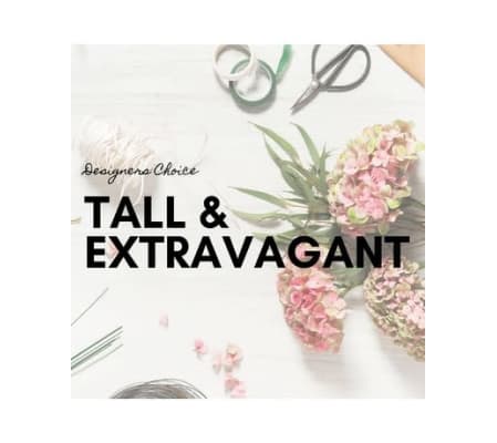 Designer's Choice Tall and Extravagent