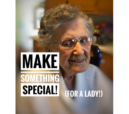 Make Something Special! (for a lady)