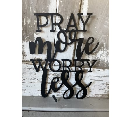 Pray More, Worry Less Metal Sign