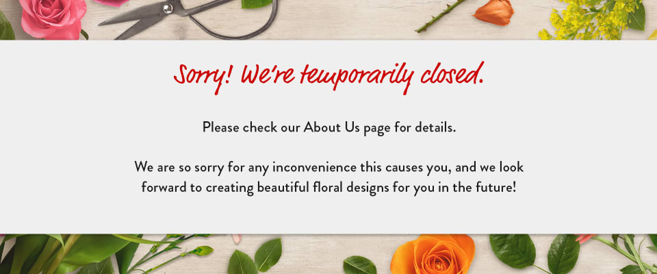 Flowers on a background saying the florist is temporarily closed - flower delivery in Hazel Dell, Vancouver