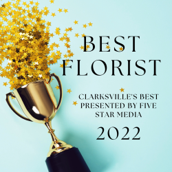 Best Florist 2022 - Clarksville's Best Award: Best Florist 2022 - Clarksville's Best