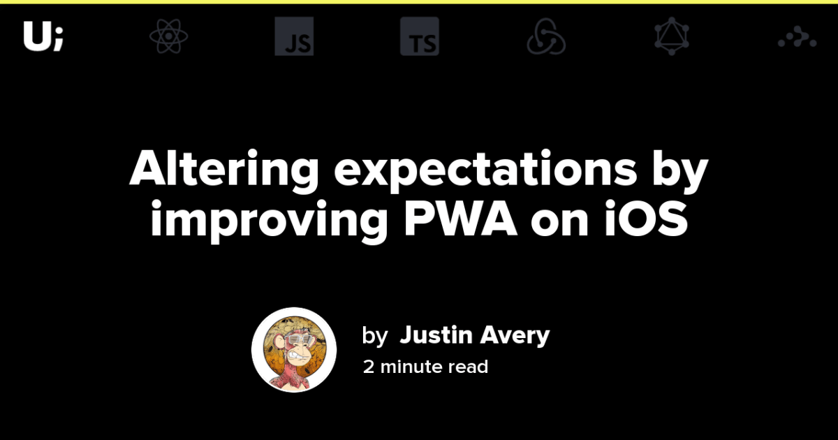Altering expectations by improving PWA on iOS | Responsive Web Design