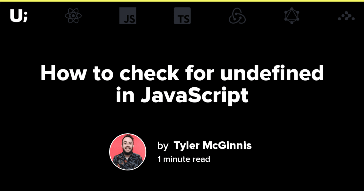 How to check for undefined in JavaScript