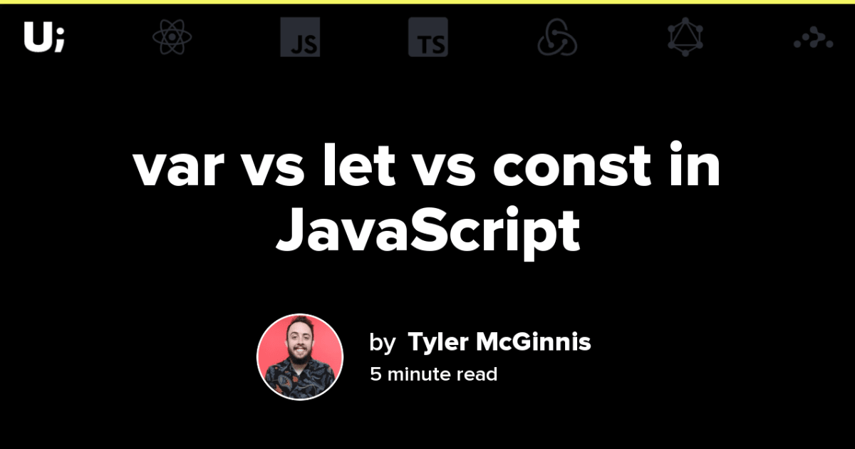 Var Vs Let Vs Const In Javascript Ui Dev