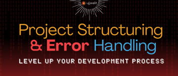 Project Structuring & Error Handling