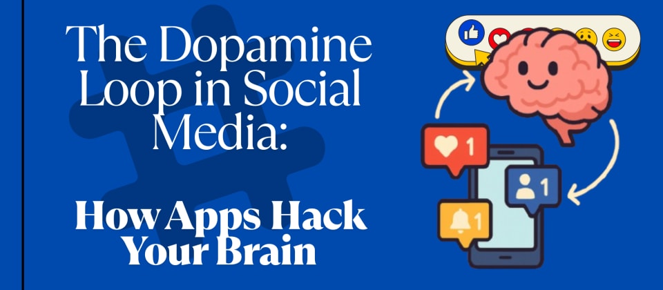 The Dopamine Loop in Social Media: How Apps Hack Your Brain