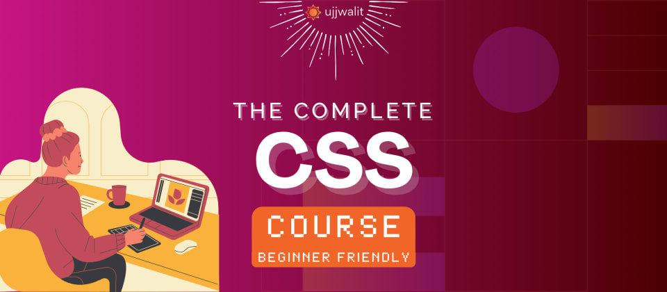 The Complete CSS Course: Beginner Friendly