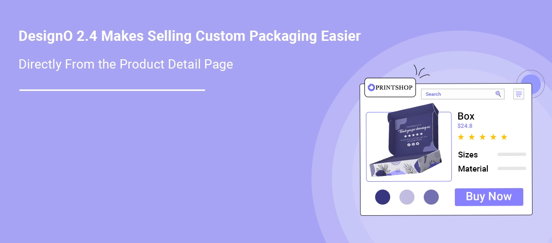 DesignO 2.4 Makes Selling Custom Packaging Easier Directly From the Product Detail Page