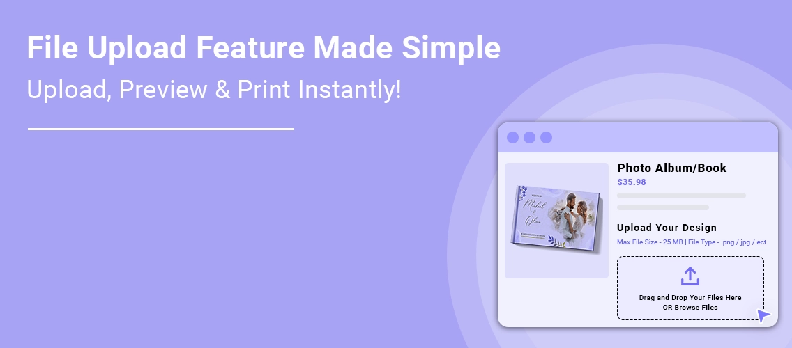 File Upload Feature Guide: How to Streamline Your Web To Print Workflow Process