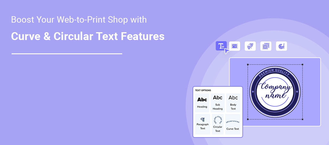 Enhance Your Web-to-Print Store with Curve & Circular Text Features