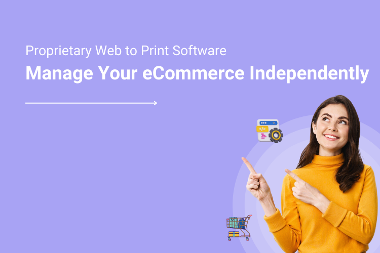 Don't Get Shackled by the Golden Handcuffs of Closed-Source Proprietary Web to Print Software, Manage your eCommerce Independently