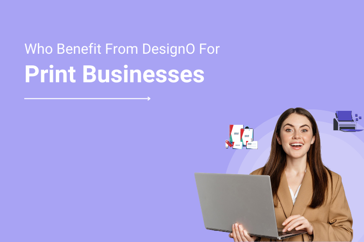 Print Businesses Who Benefit From DesignO | DesignNBuy