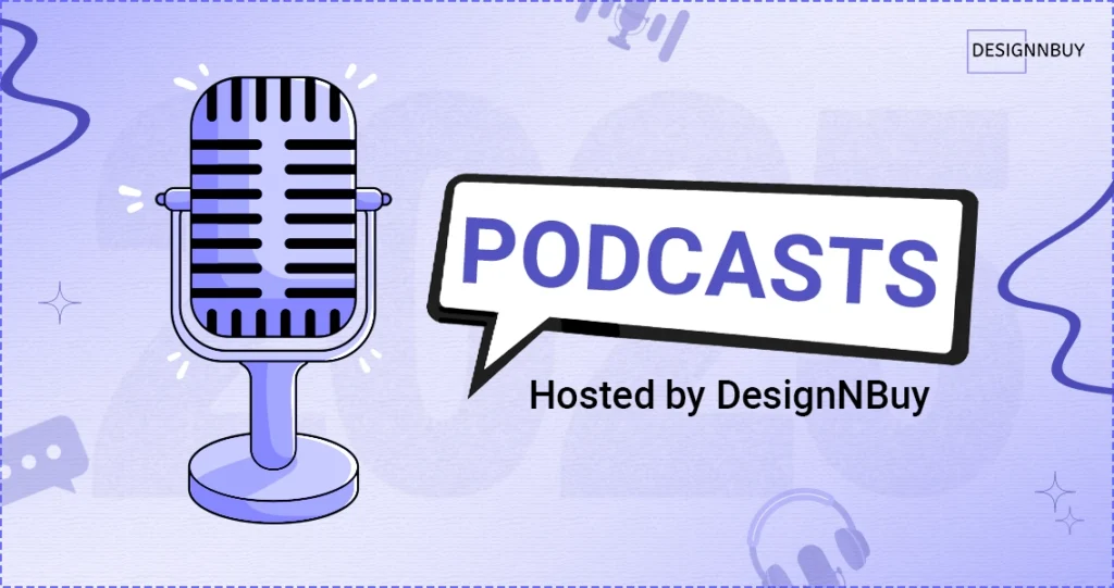 4 Podcasts Hosted By DesignNBuy
