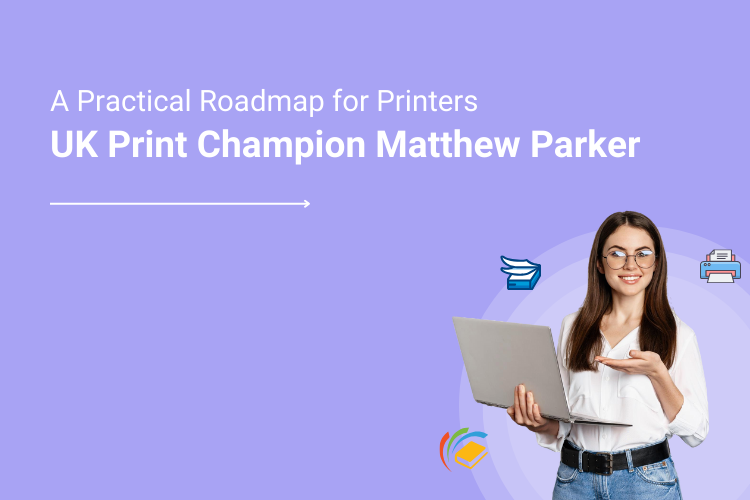 This Book is a Practical Road Map for Printers - Says Matthew Parker, Champion of Print from UK