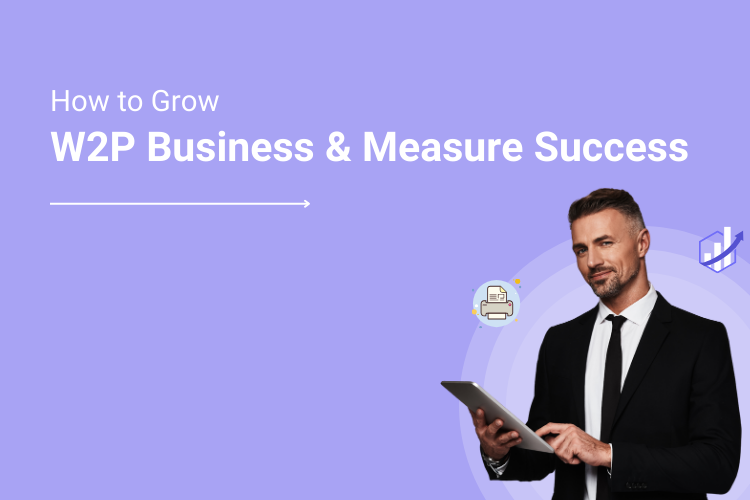 How to Grow Your Web to Print Business and Measure Success