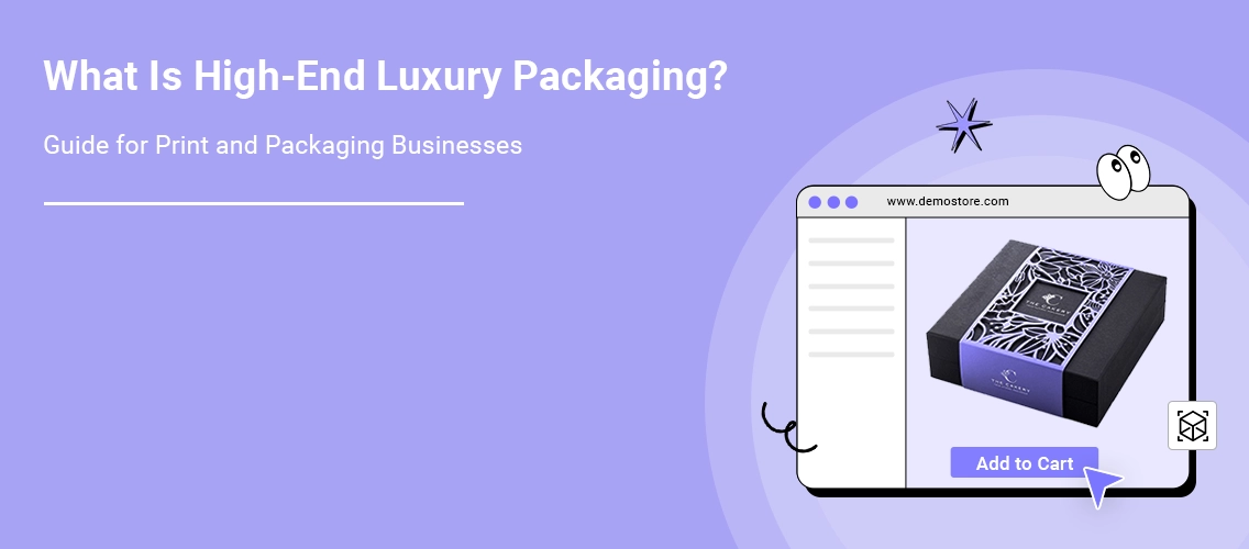 What Is High-End Luxury Packaging_ A Friendly Guide for Print Businesses | DesignNBuy