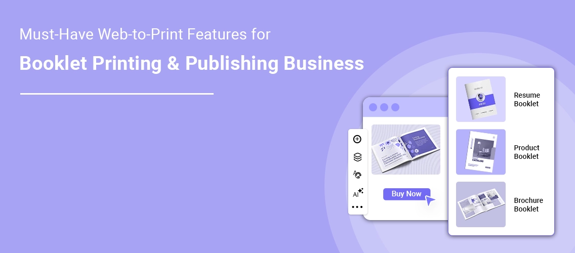 5 Essential Web To Print Features for Online Booklet Printing & Publishing Businesses