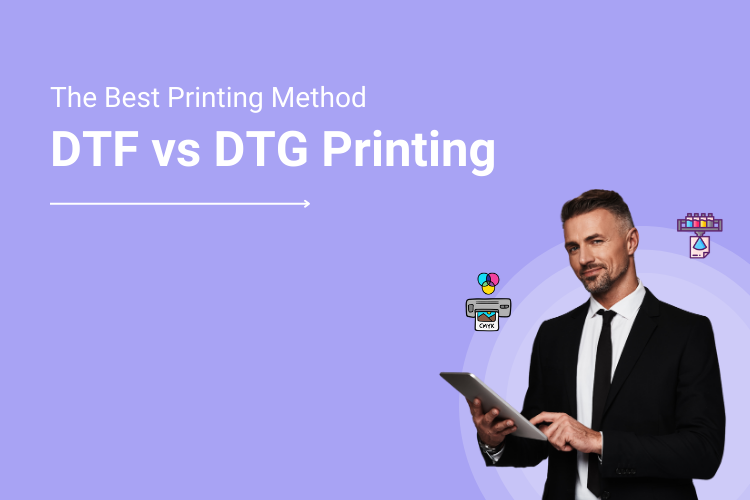 DTG vs. DTF Printing: How To Choose for Your Business