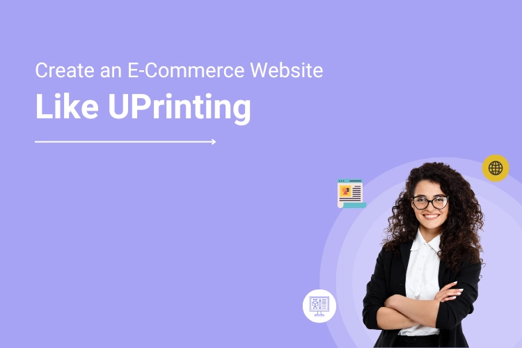 How to Create a Custom Printing Website_ Lessons from UPrinting | DesignNBuy