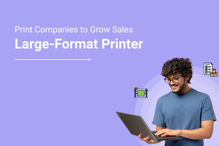 How DesignNBuy Helps Print Companies to Grow Sales: Tips For Large-Format Printer