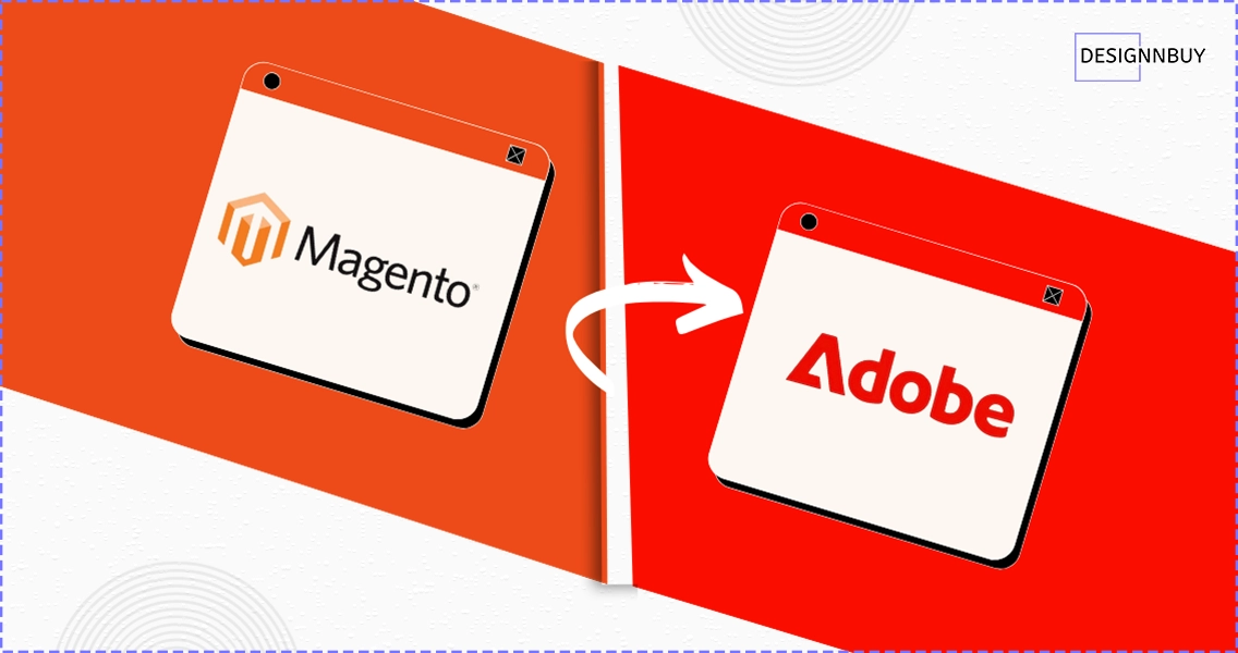 The Transition to Adobe from Magento_ Reasons and Differences | DesignNBuy