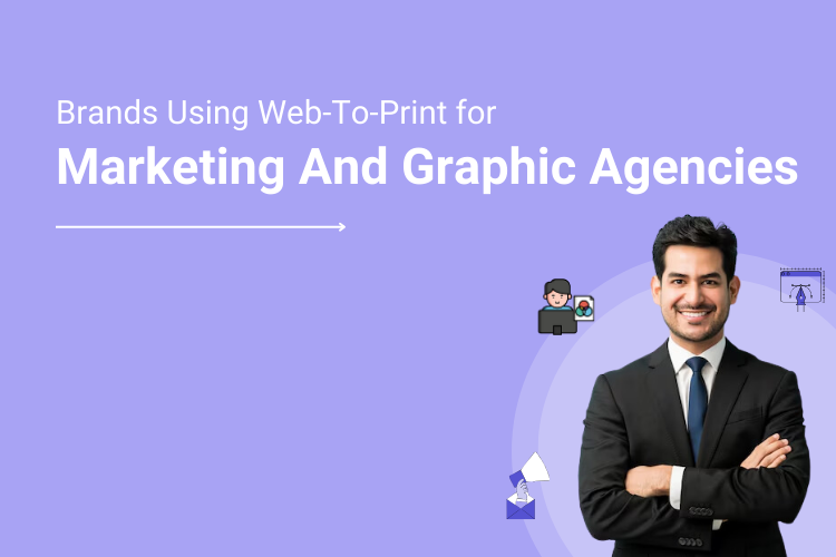 How Marketing And Graphic Agencies Can Manage And Collaborate With Brands Using Web to Print