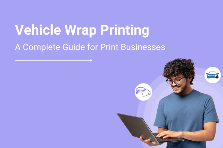 Vehicle Wrap Printing A Complete Guide for Print Businesses | DesignNBuy